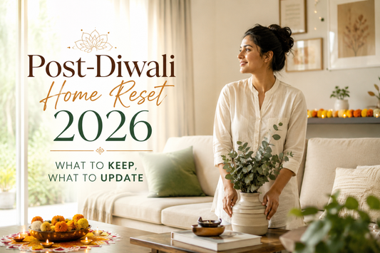 Post-Diwali Home Reset 2026: What to Keep, What to Update